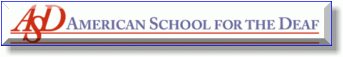 A link to the American School for the Deaf in Hartford, Connecticut founded by Thomas Hopkins Gallaudet in 1817!